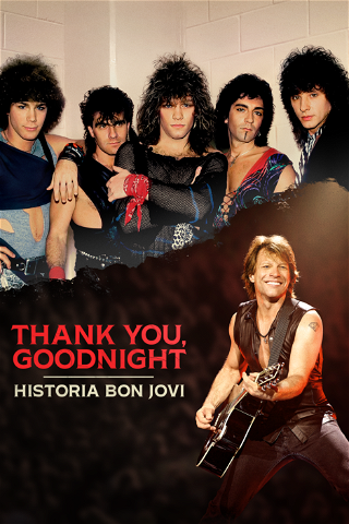 Thank You, Goodnight: Historia Bon Jovi poster