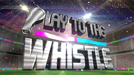 Play To The Whistle poster