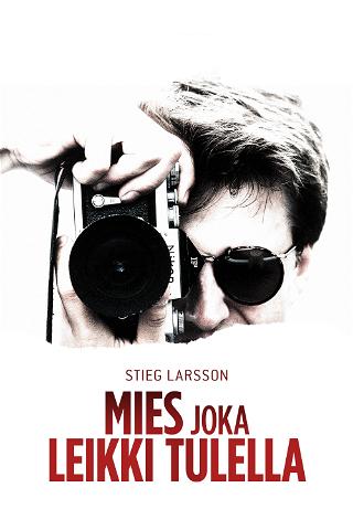 Stieg Larsson: Mies joka leikki tulella poster