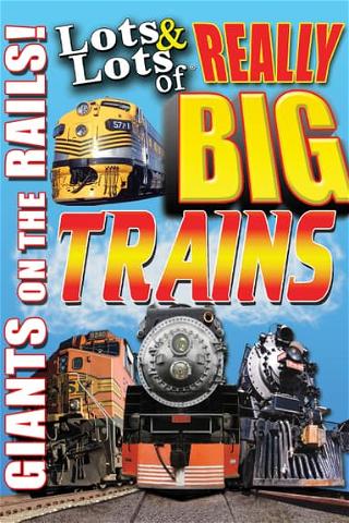 Lots & Lots of Really Big Steam Trains: Giants on the Rails poster