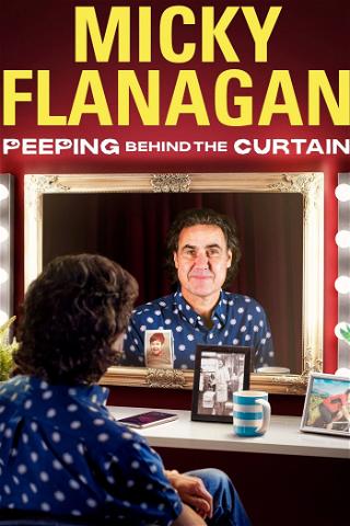 Micky Flanagan: Peeping Behind the Curtain poster
