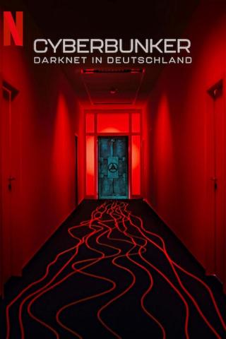 Cyberbunker: Darknet in Deutschland poster