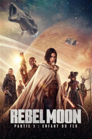 Rebel Moon Partie 1 : Enfant de feu poster