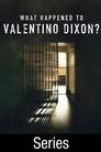 What Happened to Valentino Dixon? poster