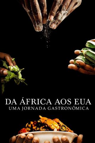 Da África aos EUA: Uma Jornada Gastronômica poster
