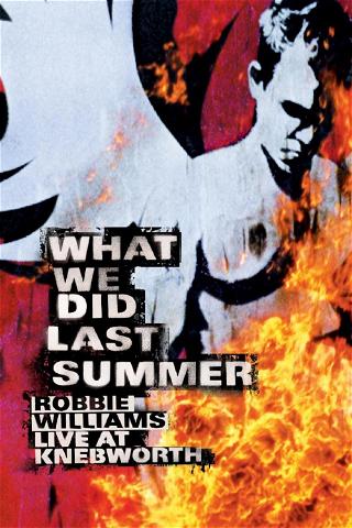 Robbie Williams: What We Did Last Summer - Live at Knebworth poster