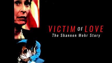 Victim of Love: The Shannon Mohr Story poster