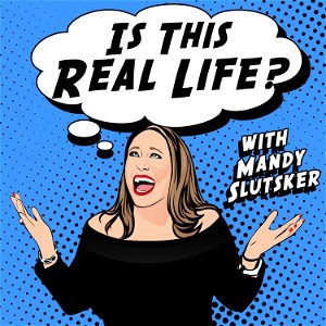 Is This Real Life? With Mandy Slutsker poster