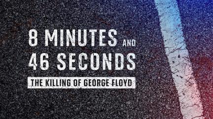 8 Minutes And 46 Seconds The Killing of George Floyd poster