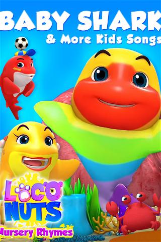 Baby Shark & More Kids Songs - Loco Nuts Nursery Rhymes poster