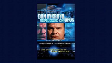 Dan Aykroyd Unplugged On UFOs poster