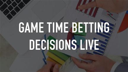 Game Time Betting Decisions Live poster