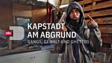 Kapstadt am Abgrund - Gangs, Gewalt und Ghettos poster