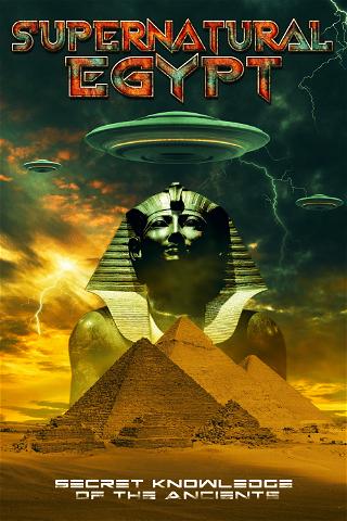 Supernatural Egypt: Secret Knowledge of the Ancients poster