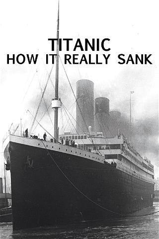 Titanic: How It Really Sank poster