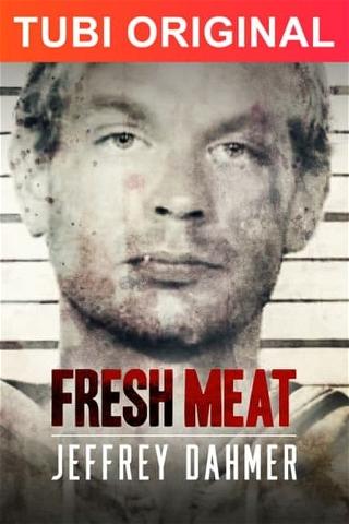 Fresh Meat: Jeffrey Dahmer poster