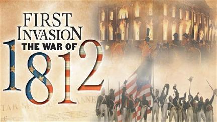First Invasion: The War of 1812 poster