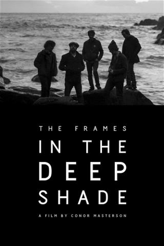 The Frames: In the Deep Shade (2013) poster