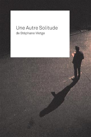 Patrice Chéreau, Pascal Greggory, une autre solitude poster