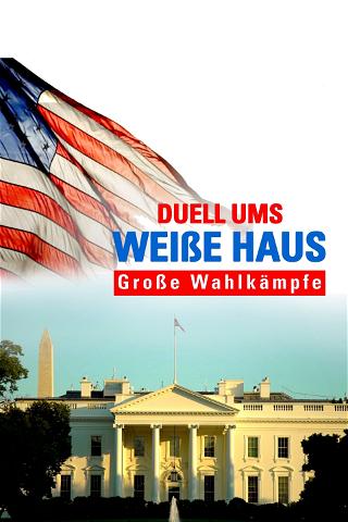 Duell ums Weiße Haus - Große Wahlkämpfe poster