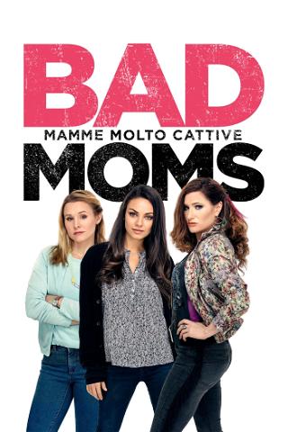 Bad Moms - Mamme molto cattive poster