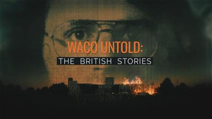 Waco Untold: The British Stories poster