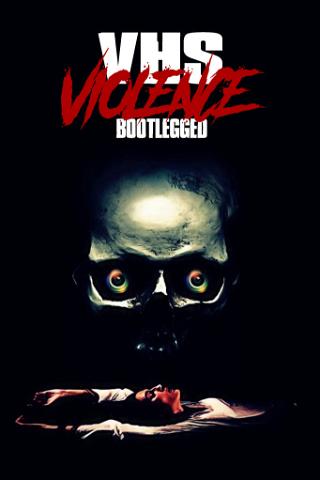 VHS Violence: Bootlegged poster