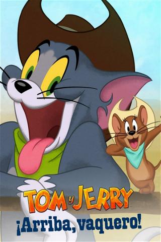 Tom y Jerry: ¡Arriba, vaquero! poster
