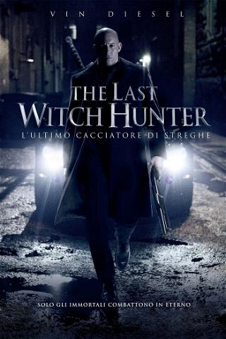 The Last Witch Hunter - L'ultimo cacciatore di streghe poster
