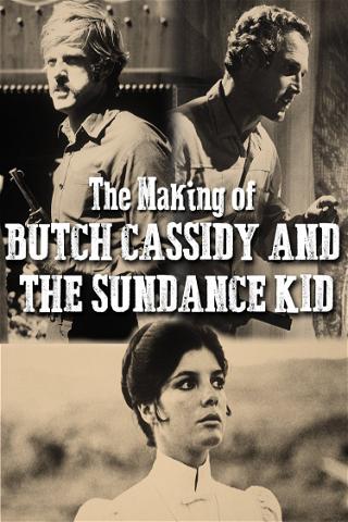 The Making of Butch Cassidy and the Sundance Kid poster