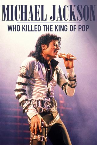 Michael Jackson: Who Killed the King of Pop poster
