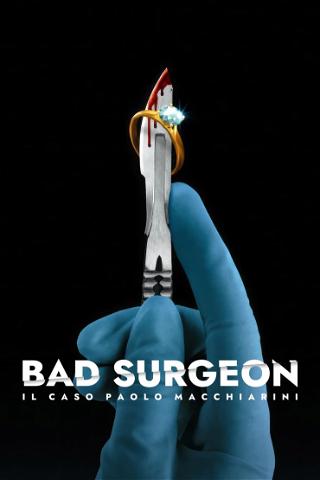 Bad Surgeon: il caso Paolo Macchiarini poster