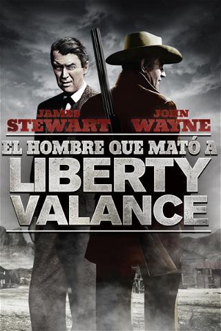 El hombre que mató a Liberty Valance poster