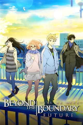 Beyond the Boundary:  I’ll Be Here - Die Zukunft poster