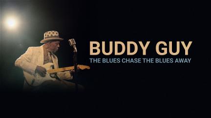 Buddy Guy: The Blues Chase The Blues Away poster