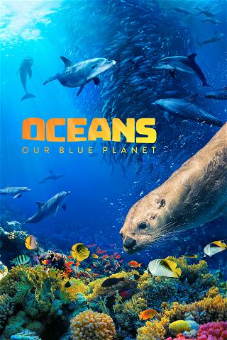 Oceans: Our Blue Planet poster