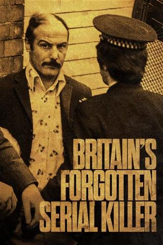 Britain's Forgotten Serial Killer poster