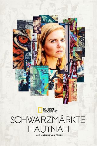Schwarzmärkte hautnah mit Mariana van Zeller poster