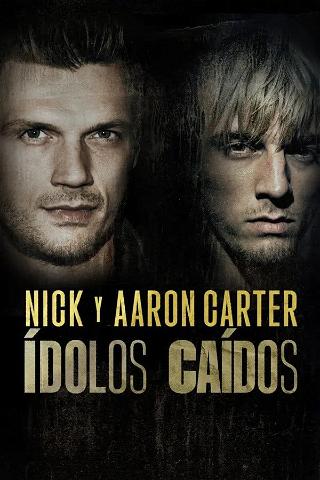 Nick y Aaron Carter: Ídolos Caídos poster