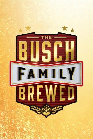 The Busch Family Brewed poster