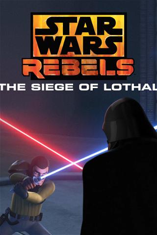 Star Wars Rebels: The Siege Of Lothal poster