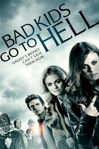 Bad Kids Go To Hell poster