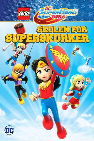LEGO DC Super Hero Girls: Skolen for superskurker poster