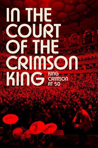 IN THE COURT OF THE CRIMSON KING: KING CRIMSON A 50 ANN poster
