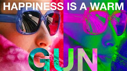 Happiness Is a Warm Gun poster