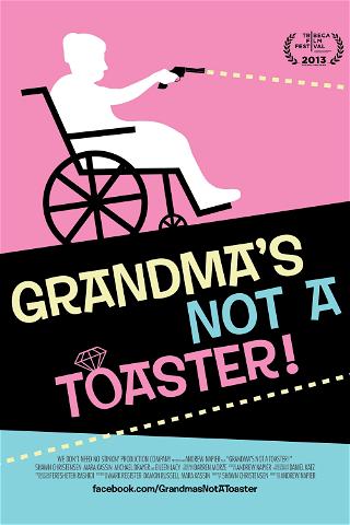 Grandma's Not a Toaster poster