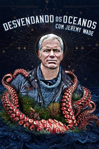 Desvendando os Oceanos com Jeremy Wade poster