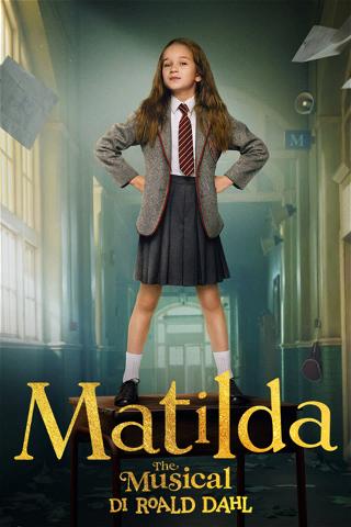 Matilda The Musical di Roald Dahl poster