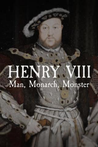 Henry VIII: Man, Monarch, Monster poster