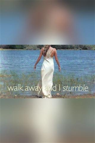 Walk Away and I Stumble poster
